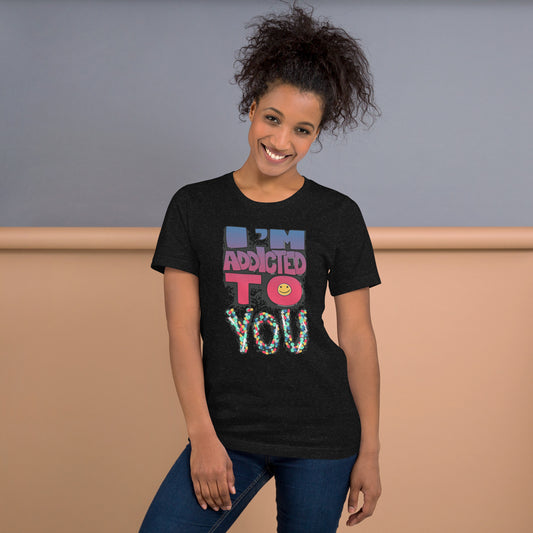 Unisex t-shirt Addicted to you